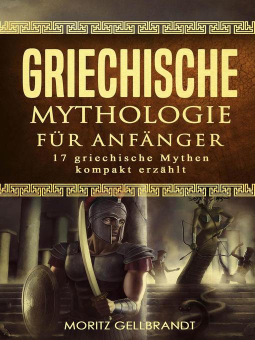 Title details for Griechische Mythologie für Anfänger by Moritz Gellbrandt - Available
